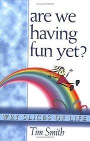 Cover of: Are We Having Fun Yet?: Wry Slices of Life