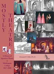 Mostly theatre by Donald P. Hill