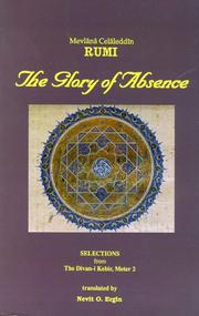 Cover of: The glory of absence | Rumi (JalДЃl ad-DД«n MuбёҐammad BalkhД«)
