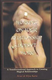 Cover of: Working on your relationship doesn't work: a transformational approach to creating magical relationships