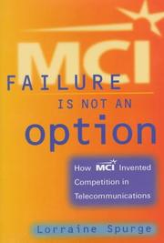 Cover of: MCI:Failure Is Not an Option, How MCI Invented Competition in Telecommunications by Lorraine Spurge, Lawrence Gitman, Victor Tabbush, Paul Murphy