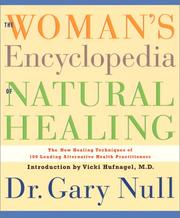 Cover of: The woman's encyclopedia of natural healing: the new healing techniques of over 100 alternative practitioners