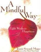 Cover of: A Mindful Way: Eight Weeks to Happiness