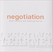 Cover of: Negotiation: Brief Lessons and Inspiring Stories : A Book to Inspire and Ceebrate Your Achievements (Lessons Learned)