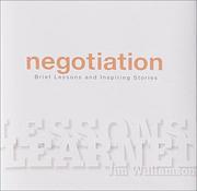 Cover of: Negotiation: Brief Lessons and Inspiring Stories  by Jim Williamson