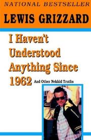 Cover of: I Haven't Understood Anything Since 1962 (MM to TR Promotion) by Lewis Grizzard