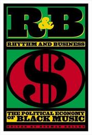 Cover of: R&B (Rhythm and Business): The Political Economy of Black Music