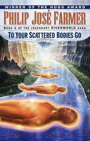 Cover of: To your scattered bodies go by Philip José Farmer
