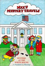 Cover of: Mystery at the White House: a president is missing!