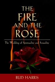 Cover of: The Fire and the Rose: The Wedding of Spirituality and Sexuality