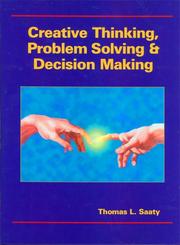 Creative thinking, problem solving and decision making by Thomas L. Saaty