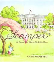 Cover of: Scamper: the bunny who went to the White House