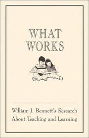 Cover of: What works: William J. Bennett's research about teaching and learning