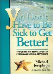 Cover of: You Don't Have to Be Sick to Get Better! by Michael Josephson