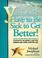 Cover of: You Don't Have to Be Sick to Get Better!