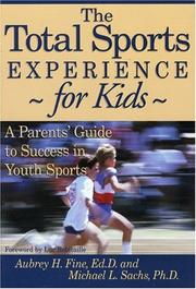 Cover of: The total sports experience--for kids: a parent's guide to success in youth sports