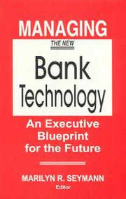 Cover of: Managing the New Bank Technology: An Executive Blueprint for the Future