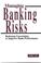 Cover of: Managing Banking Risks