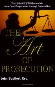 Cover of: The Art of Prosecution: Trial Advocacy Fundamentals from Case Preparation Through Summation