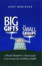 Cover of: Big Gifts For Small Groups: A 1-hour Board Member's Guide To Securing Gifts Of $500 To $5,000