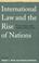 Cover of: International Law and the Rise of Nations