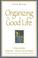 Cover of: Organizing the Good Life