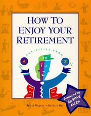 Cover of: How to enjoy your retirement: activities from A to Z