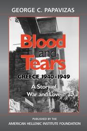 Cover of: Blood and tears: Greece, 1940-1949 : a story of war and love