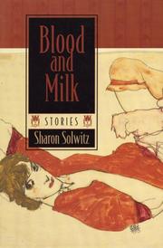 Cover of: Blood and milk by Sharon Solwitz