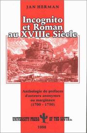 Cover of: Incognito et roman au XVIIIe siècle: anthologie de préfaces d'auteurs anonymes ou marginaux (1700-1750)