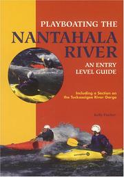 Cover of: Playboating the Nantahala River: an entry level guide : including a section on the Tuckaseigee River Gorge