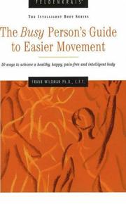 Feldenkrais:The Busy Person's Guide to Easier Movement by Frank Wildman