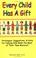 Cover of: Every Child Has a Gift