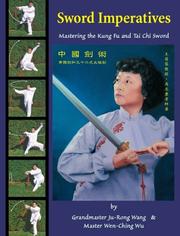 Sword Imperatives--Mastering the Kung Fu and Tai Chi Sword by Ju-Rong Wang & Wen-Ching Wu