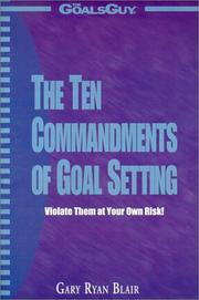 Cover of: The Ten Commandments of Goal Setting  by Gary Ryan Blair