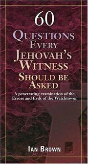 Cover of: Sixty Questions Every Jehovah's Witness Should Be Asked by Ian Brown