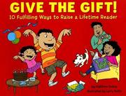 Cover of: Give the Gift! 10 Fulfilling Ways to Raise a Lifetime Reader