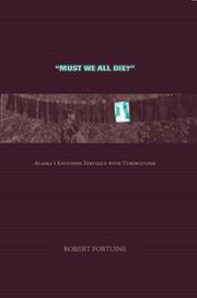 Cover of: Must We All Die?: Alaska's Enduring Struggle with Tuberculosis