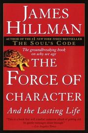 Cover of: The Force of Character by James Hillman, James Hillman