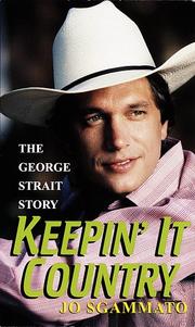Keepin' it country : the George Strait story by Jo Sgammato
