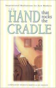 Cover of: The hand that rocks the cradle: inspirational meditations for new mothers