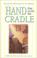 Cover of: The hand that rocks the cradle