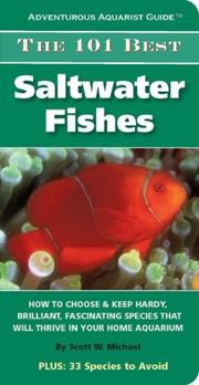 Cover of: The 101 Best Saltwater Fishes: How to Choose & Keep Hardy, Brilliant, Fascinating Species That Will Thrive in Your Home Aquarium (Adventurous Aquarist Guide)