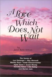 Cover of: A love which does not wait: the stories of Lua Getsinger, May Maxwell, Martha Root, Keith Ransom-Kehler, Hyde Dunn, Susan Moody, Dorothy Baker, Ella Bailey, and Marion Jack