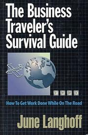 Cover of: The Business Traveler's Survival Guide: How to Get Work Done While on the Road