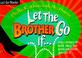 Cover of: Let the brother go if ...