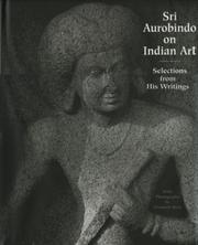 Cover of: Sri Aurobindo on Indian art: selections from his writings