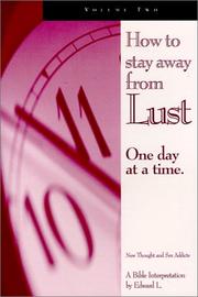 Cover of: How to stay away from lust one day at a time: New Thought and sex addicts : a Bible interpretation