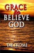 Cover of: Grace to Believe God