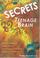 Cover of: Secrets of the Teenage Brain